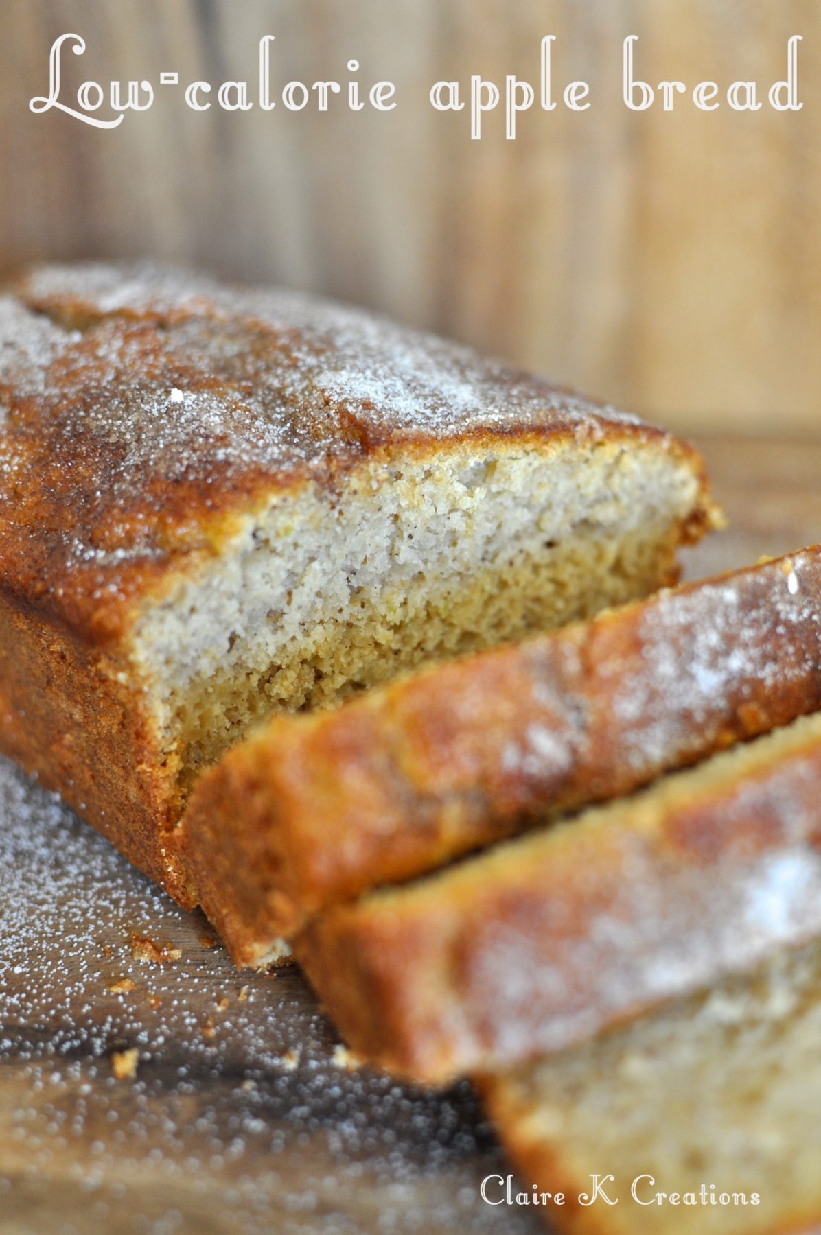 Lowcalorie apple and cinnamon bread Claire K Creations