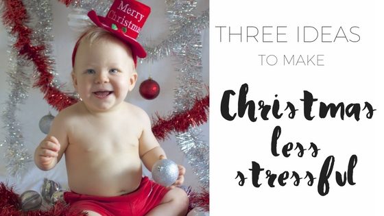 Three ideas to make Christmas less stressful via www.clairekcreations.com