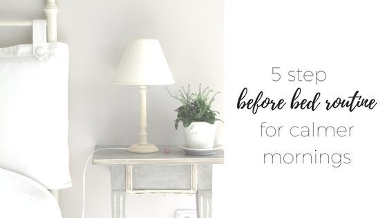 five step before bed routine for calmer mornings