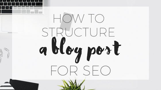 How to Structure a blog post for SEO
