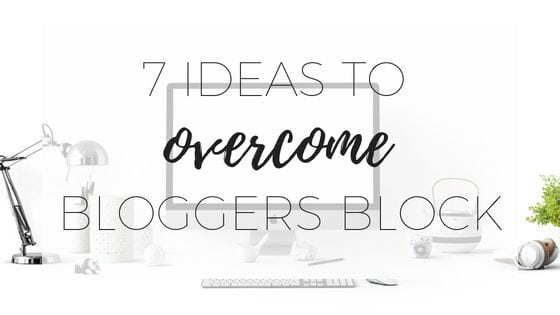 7 ideas to overcome bloggers block 1