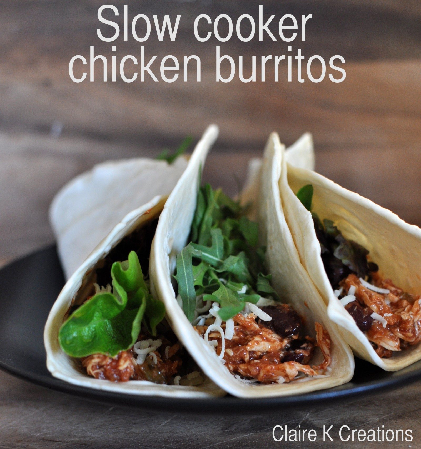 Slow cooker chicken burritos Claire K Creations