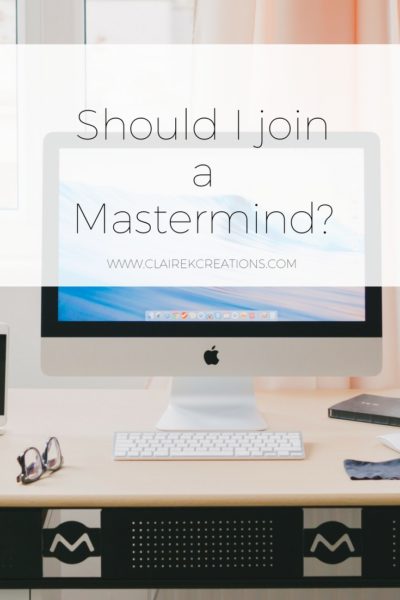Should I Join a mastermind via www.clairekcreations.com 