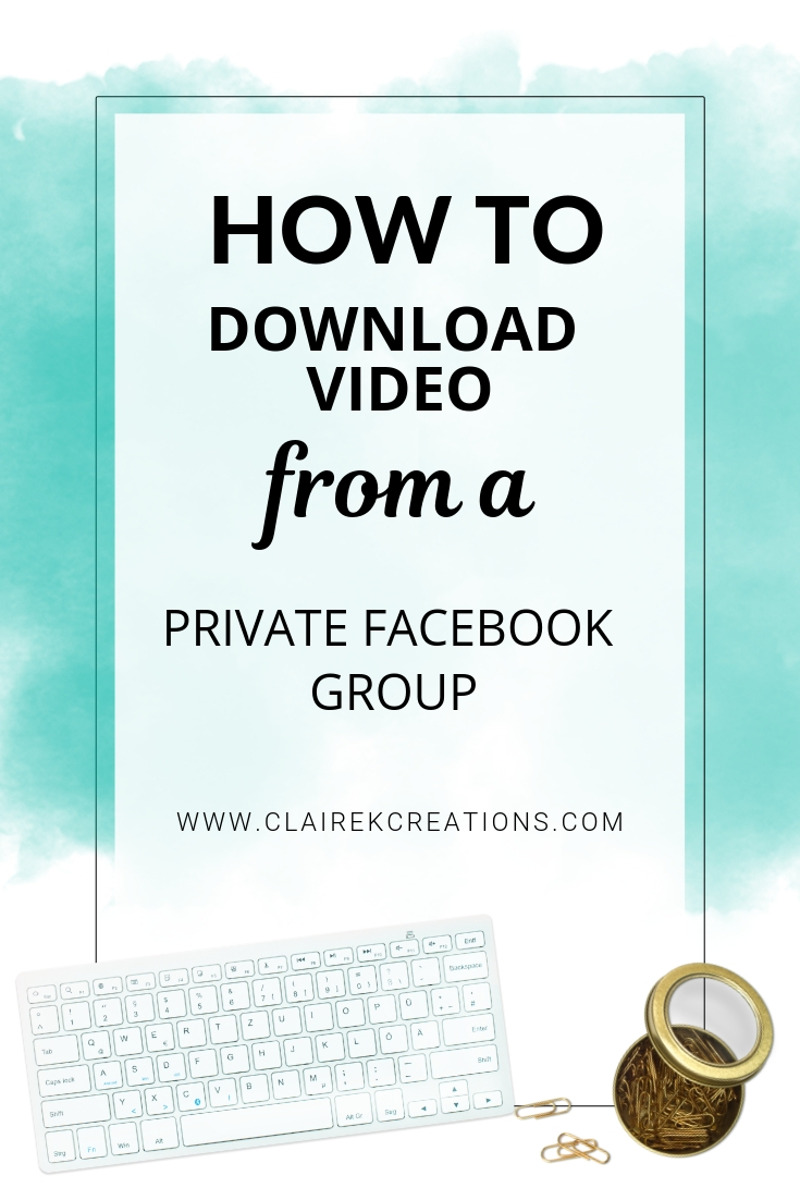 How to download Facebook video from a private group Claire K Creations