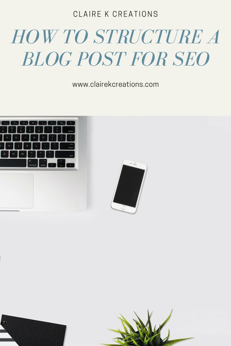 How to structure a blog post for SEO - Claire K Creations
