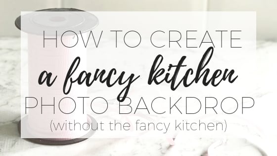 How to create a fancy kitchen photo backdrop (without the fancy kitchen) (2)