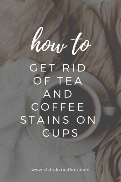 how to get rid of tea and coffee stains on cups via www.clairekcreations.com 