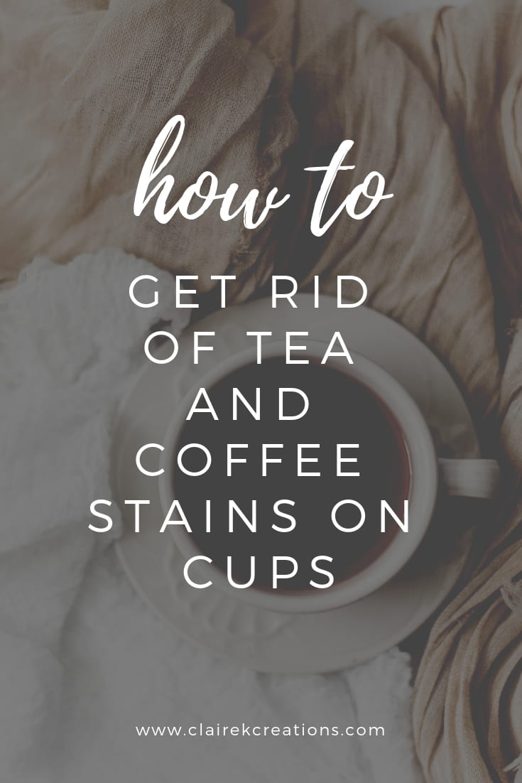How to get rid of tea and coffee stains on cups Claire K Creations