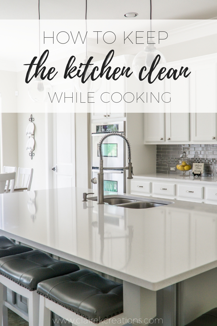 How to keep the kitchen clean while cooking Claire K Creations