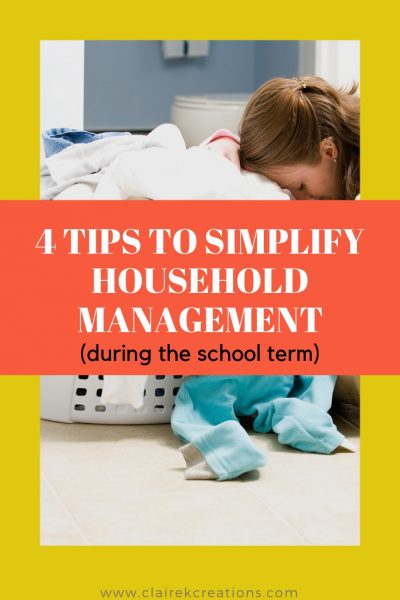 4 tips to simplify household management during the school term via www.clairekcreations.com 